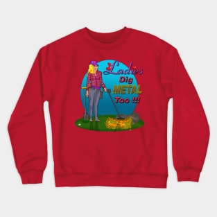 Ladies Dig metal Detecting 2 Crewneck Sweatshirt